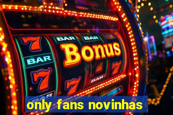 only fans novinhas